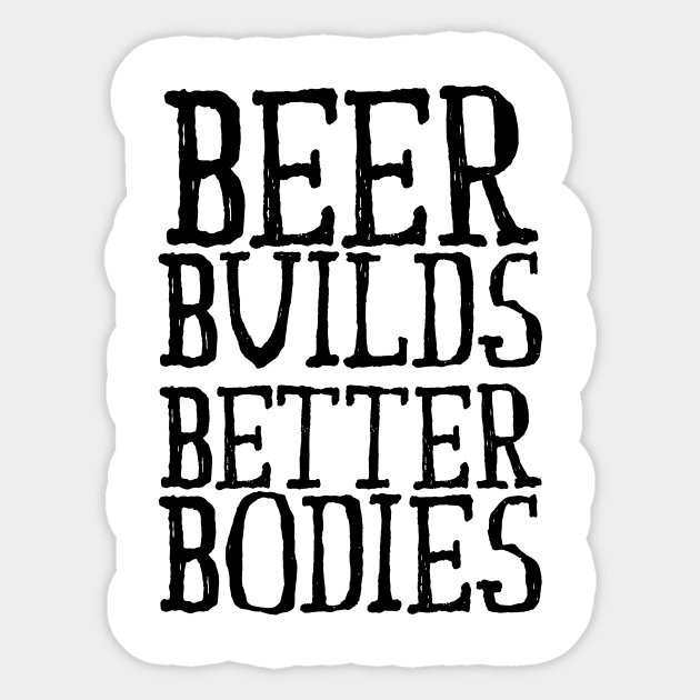 Beer Builds Better Bodies Sticker by EpicSonder2017